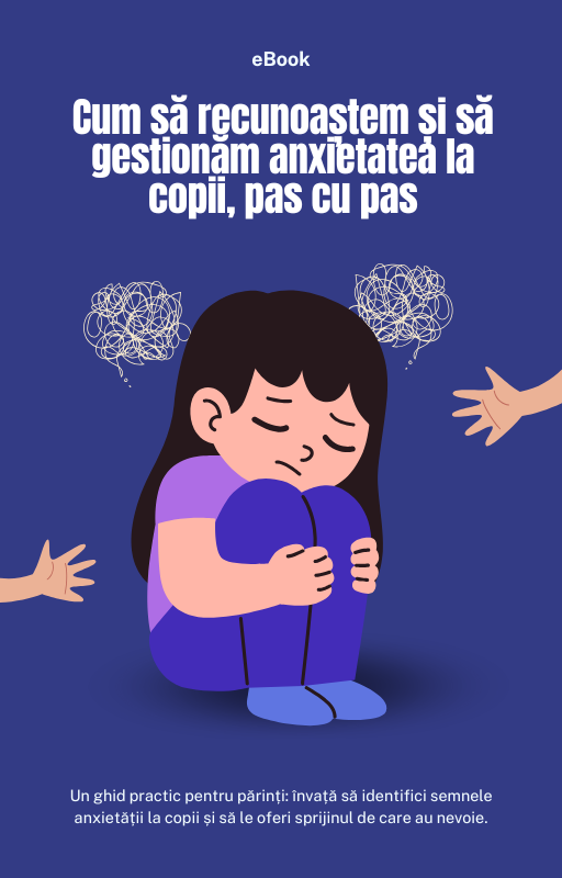 Cum să recunoaștem și să gestionăm anxietatea la copii, pas cu pas
